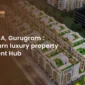 investment in a luxury property in Sector 63A, Gurgaon