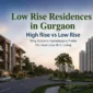Low rise residence in Gurgaon : High rise vs Low-Rise