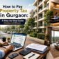 How to Pay Property Tax in Gurgaon A Step-by-Step Guide Online, Offline