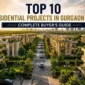 Top 10 Residential Projects in Gurgaon 2026 Complete Buyers Guide
