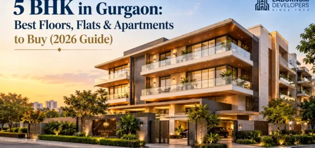 5 BHK in Gurgaon- Best Luxury Floors in Gurgaon
